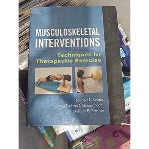 Musculoskeletal Interventions: Techniques for Therapeutic Exercise by William E.